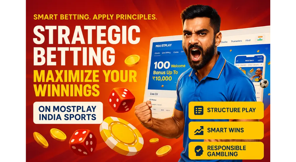 Strategic Betting: Tips to Maximize Your Winnings on Mostplay India Sports