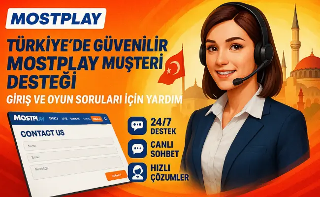 Türkiye'de Güvenilir Mostplay Müşteri Desteği: Giriş ve Oyun Soruları İçin Yardım