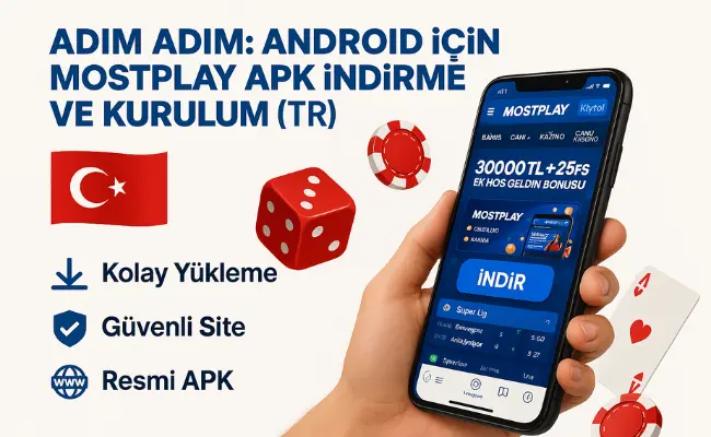 Adım Adım: Android için Mostplay APK İndirme ve Kurulum (TR)