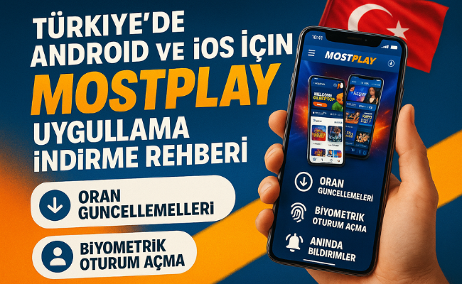 Türkiye'de Android ve iOS için Mostplay Uygulama İndirme Rehberi