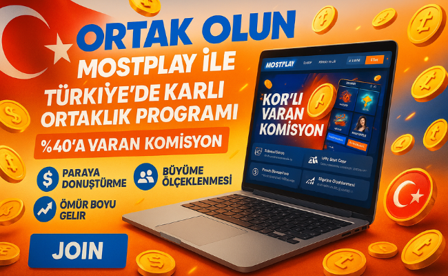 Mostplay ile Ortak Olun: Türkiye'de Karlı Ortaklık Programı (%40'a Varan Komisyon)